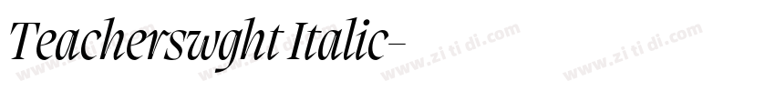 Teacherswght Italic字体转换 Teacherswght Italic字体转换